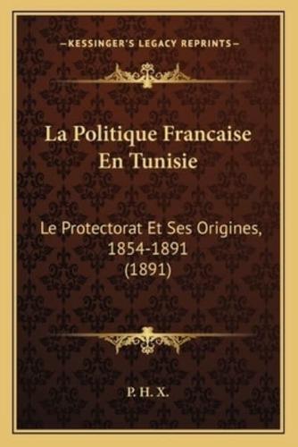 La Politique Francaise En Tunisie