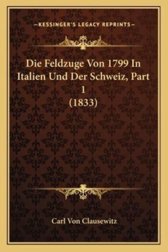 Die Feldzuge Von 1799 In Italien Und Der Schweiz, Part 1 (1833)