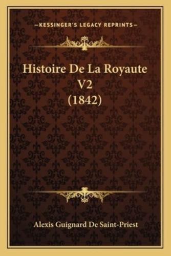 Histoire De La Royaute V2 (1842)