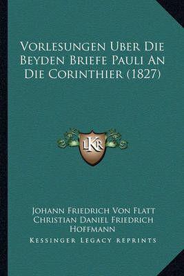 Vorlesungen Uber Die Beyden Briefe Pauli An Die Corinthier (1827)