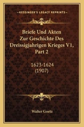 Briefe Und Akten Zur Geschichte Des Dreissigjahrigen Krieges V1, Part 2