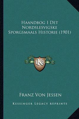 Haandbog I Det Nordslesvigske Sporgsmaals Historie (1901)