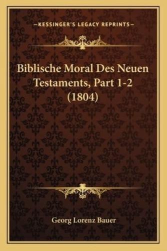 Biblische Moral Des Neuen Testaments, Part 1-2 (1804)