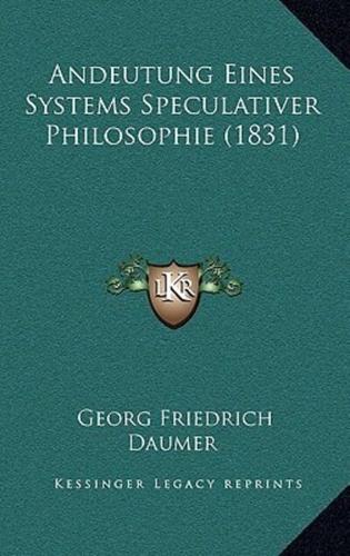 Andeutung Eines Systems Speculativer Philosophie (1831)