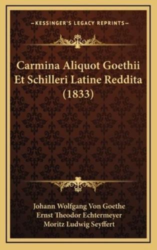 Carmina Aliquot Goethii Et Schilleri Latine Reddita (1833)