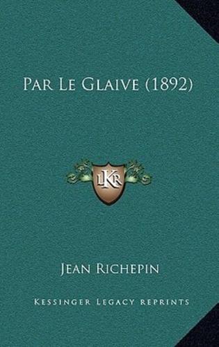 Par Le Glaive (1892)