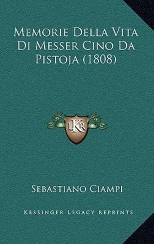 Memorie Della Vita Di Messer Cino Da Pistoja (1808)