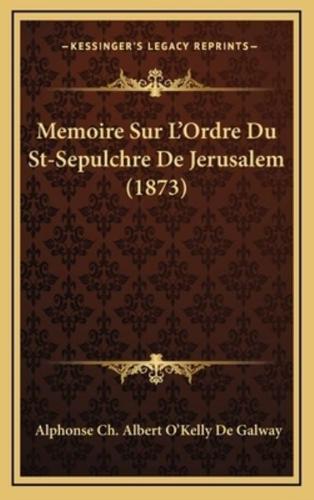 Memoire Sur L'Ordre Du St-Sepulchre De Jerusalem (1873)