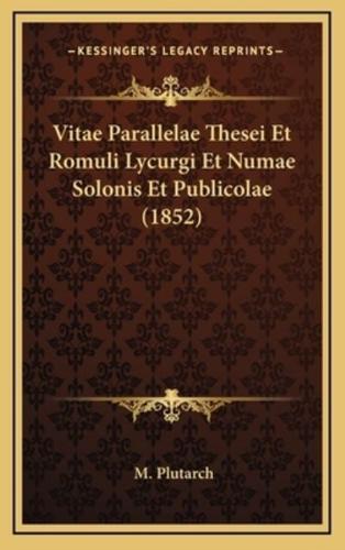Vitae Parallelae Thesei Et Romuli Lycurgi Et Numae Solonis Et Publicolae (1852)