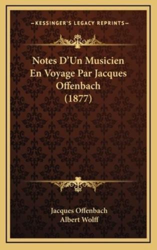 Notes D'Un Musicien En Voyage Par Jacques Offenbach (1877)