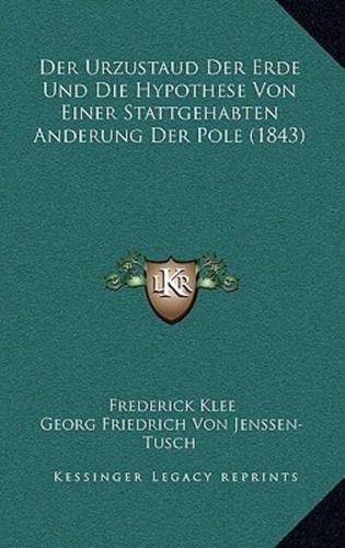 Der Urzustaud Der Erde Und Die Hypothese Von Einer Stattgehabten Anderung Der Pole (1843)