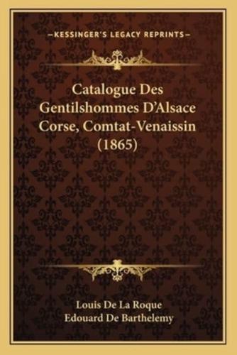 Catalogue Des Gentilshommes D'Alsace Corse, Comtat-Venaissin (1865)