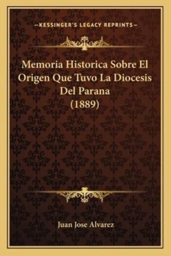 Memoria Historica Sobre El Origen Que Tuvo La Diocesis Del Parana (1889)