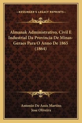 Almanak Administrativo, Civil E Industrial Da Provincia De Minas-Geraes Para O Anno De 1865 (1864)