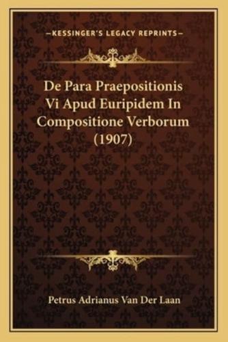 De Para Praepositionis Vi Apud Euripidem In Compositione Verborum (1907)