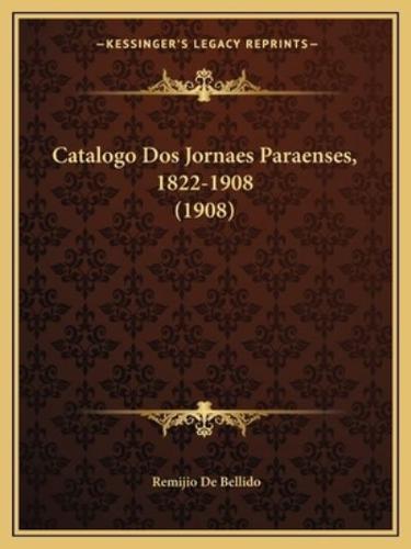 Catalogo Dos Jornaes Paraenses, 1822-1908 (1908)