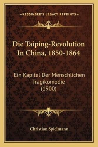 Die Taiping-Revolution In China, 1850-1864