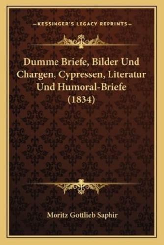 Dumme Briefe, Bilder Und Chargen, Cypressen, Literatur Und Humoral-Briefe (1834)