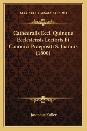 Cathedralis Eccl. Quinque Ecclesiensis Lectoris Et Canonici Praepositi S. Joannis (1800)