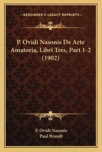 P. Ovidi Nasonis De Arte Amatoria, Libri Tres, Part 1-2 (1902)