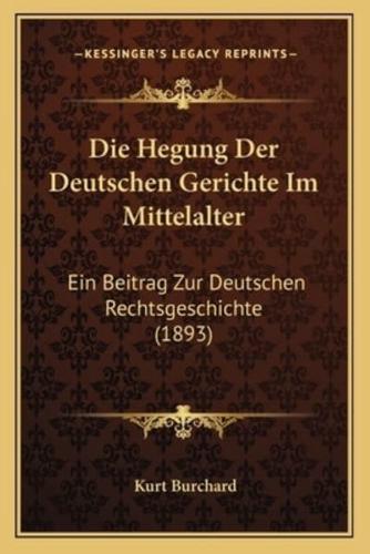 Die Hegung Der Deutschen Gerichte Im Mittelalter