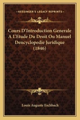 Cours D'Introduction Generale A L'Etude Du Droit Ou Manuel Dencyclopedie Juridique (1846)