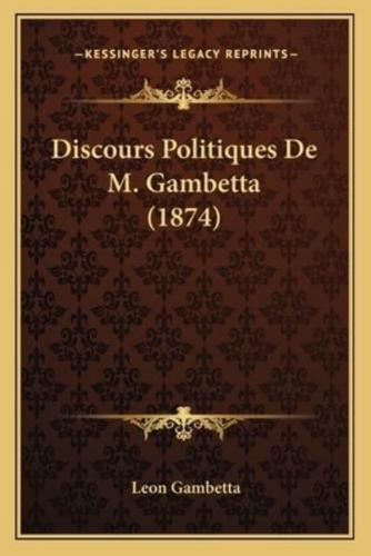 Discours Politiques De M. Gambetta (1874)