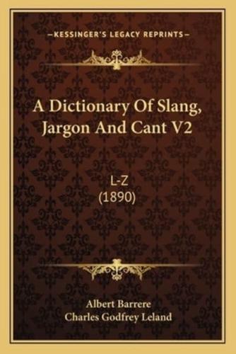 A Dictionary Of Slang, Jargon And Cant V2