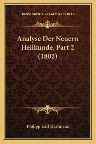 Analyse Der Neuern Heilkunde, Part 2 (1802)