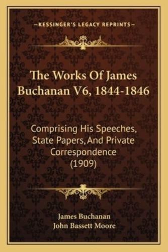 The Works Of James Buchanan V6, 1844-1846