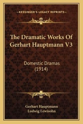 The Dramatic Works Of Gerhart Hauptmann V3