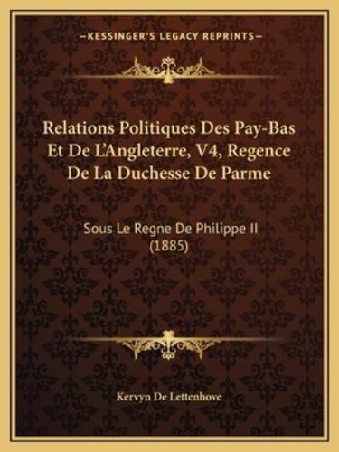 Relations Politiques Des Pay-Bas Et De L'Angleterre, V4, Regence De La Duchesse De Parme