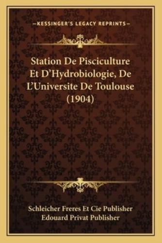 Station De Pisciculture Et D'Hydrobiologie, De L'Universite De Toulouse (1904)