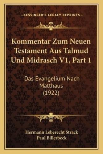 Kommentar Zum Neuen Testament Aus Talmud Und Midrasch V1, Part 1