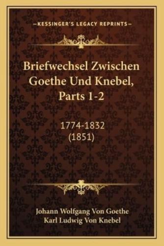 Briefwechsel Zwischen Goethe Und Knebel, Parts 1-2