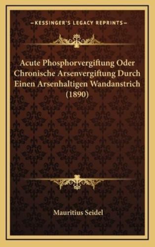 Acute Phosphorvergiftung Oder Chronische Arsenvergiftung Durch Einen Arsenhaltigen Wandanstrich (1890)