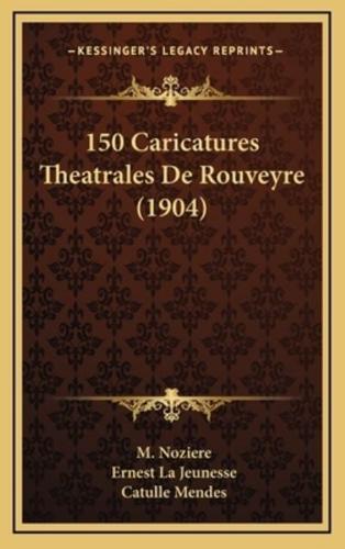 150 Caricatures Theatrales De Rouveyre (1904)