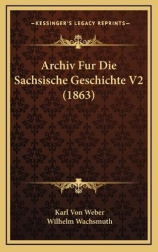 Archiv Fur Die Sachsische Geschichte V2 (1863)