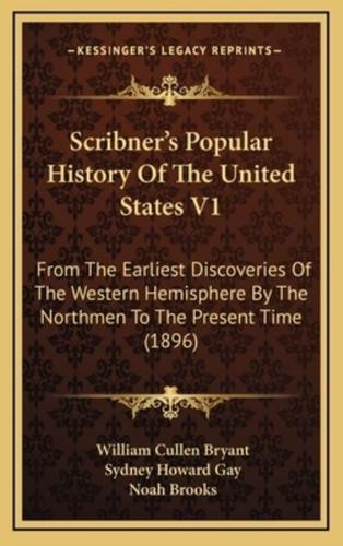 Scribner's Popular History Of The United States V1