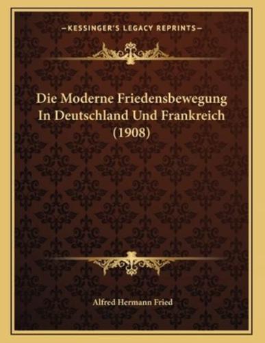 Die Moderne Friedensbewegung In Deutschland Und Frankreich (1908)