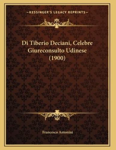 Di Tiberio Deciani, Celebre Giureconsulto Udinese (1900)