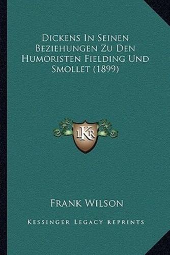 Dickens In Seinen Beziehungen Zu Den Humoristen Fielding Und Smollet (1899)