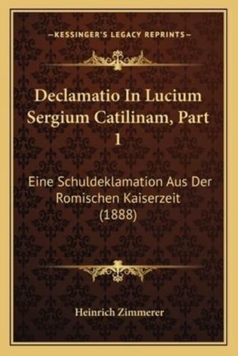 Declamatio In Lucium Sergium Catilinam, Part 1