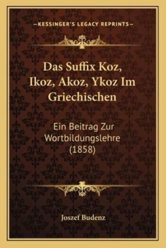 Das Suffix Koz, Ikoz, Akoz, Ykoz Im Griechischen