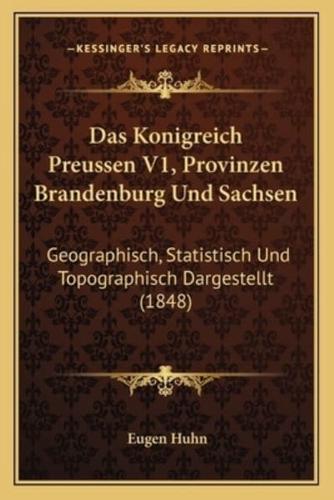 Das Konigreich Preussen V1, Provinzen Brandenburg Und Sachsen