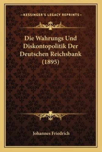 Die Wahrungs Und Diskontopolitik Der Deutschen Reichsbank (1895)