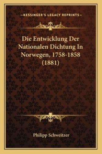 Die Entwicklung Der Nationalen Dichtung In Norwegen, 1758-1858 (1881)