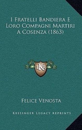 I Fratelli Bandiera E Loro Compagni Martiri A Cosenza (1863)