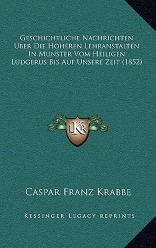 Geschichtliche Nachrichten Uber Die Hoheren Lehranstalten In Munster Vom Heiligen Ludgerus Bis Auf Unsere Zeit (1852)