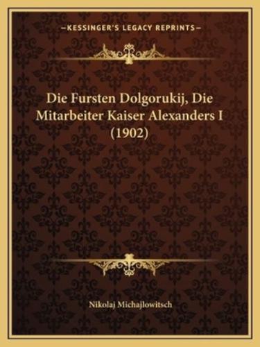 Die Fursten Dolgorukij, Die Mitarbeiter Kaiser Alexanders I (1902)
